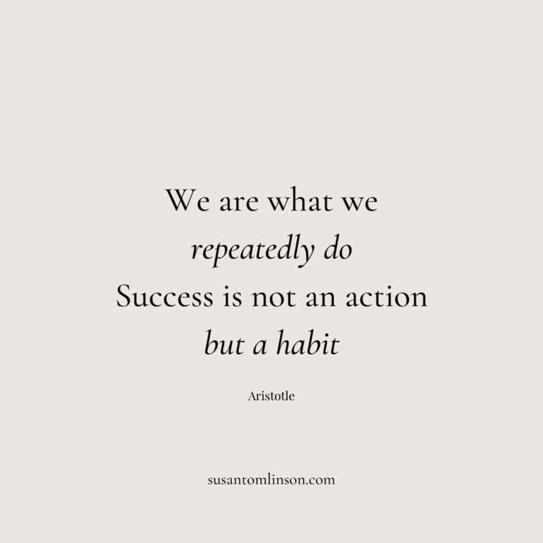 Success is not an action but a habit | SUSAN TOMLINSON